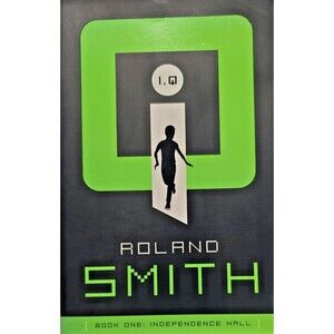 IQ Book One: Independence Hall – Roland Smith – Adventure Novel – Actioncore
